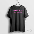Trending Small Tits Big Heart Graphic T-Shirts, Hoodie, Sweatshirt | CoreVibeTees.com