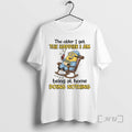 Trending The Older I Get The Happier I Am Being At Home Doing Nothing Premium T-Shirts, Hoodie, Sweatshirt | CoreVibeTees.com