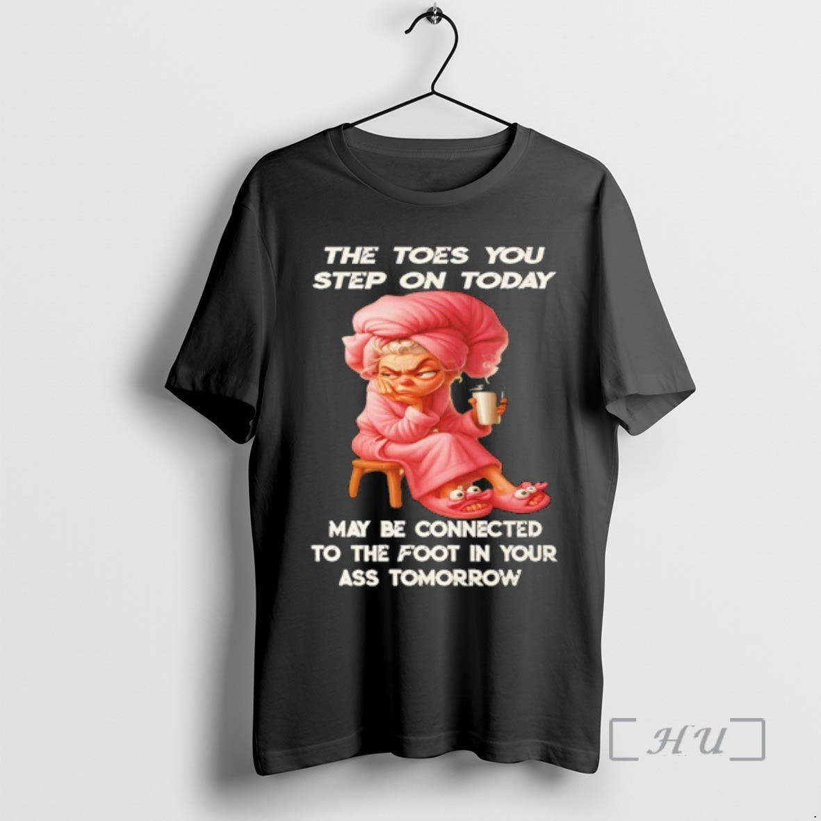 Trending Woman The Toes You Step On Today May Be Connected To The Foot In T-Shirts, Hoodie, Sweatshirt | CoreVibeTees.com