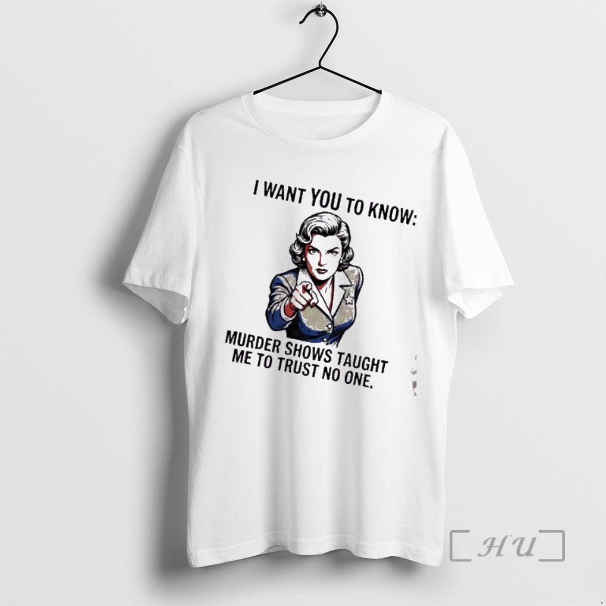 Trending Women I Want You To Know Murder Shows Taught Me To Trust No One T-Shirts, Hoodie, Sweatshirt | CoreVibeTees.com