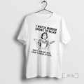 Trending Women I Watch Murder Shows To Relax Dont Ask Me Why I Dont Know T-Shirts, Hoodie, Sweatshirt | CoreVibeTees.com