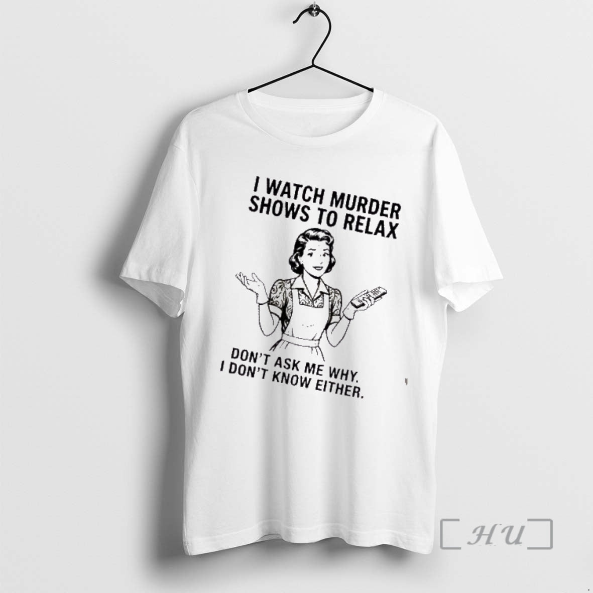 Trending Women I Watch Murder Shows To Relax Dont Ask Me Why I Dont Know T-Shirts, Hoodie, Sweatshirt | CoreVibeTees.com