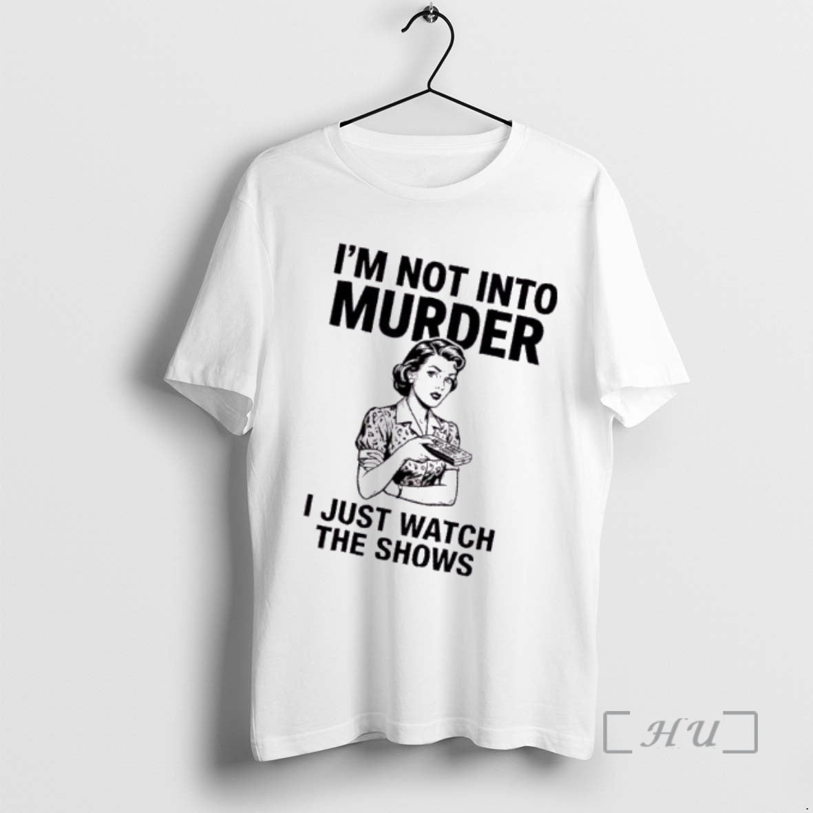 Trending Women Im Not Into Murder I Just Watch The Shows Premium T Shirts Sweater Hoodie, Sweatshirt | CoreVibeTees.com
