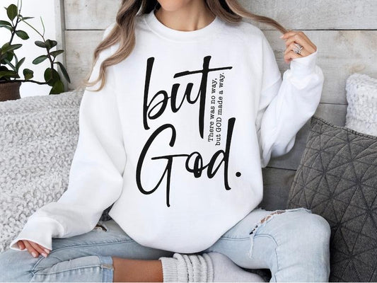 Trendy Christian Sweatshirt, But God, Bible Verse Shirt, Religious Sweatshirt, Jesus Sweatshirt, Faith Crewneck, Christian Apparel Hoodie and Sweater; T-shirt