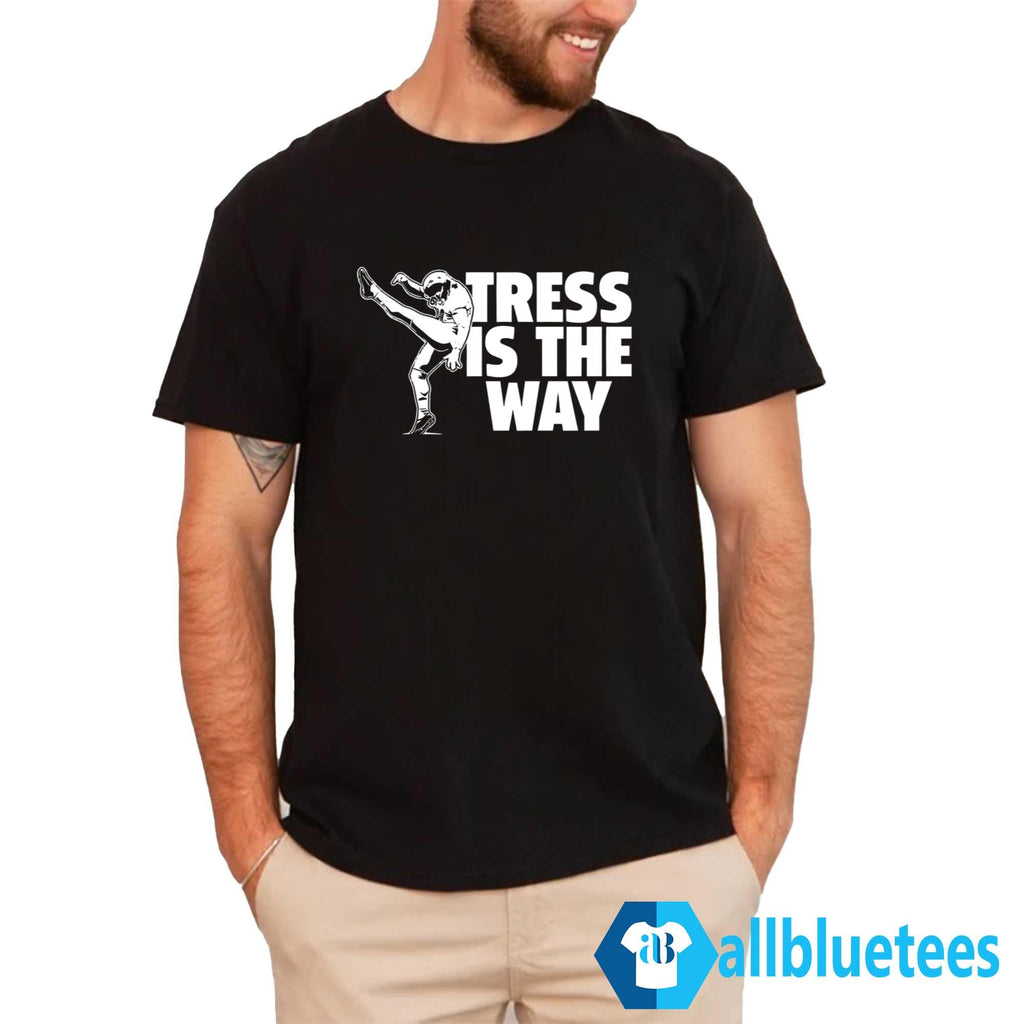 Tress Is The Way Shirt