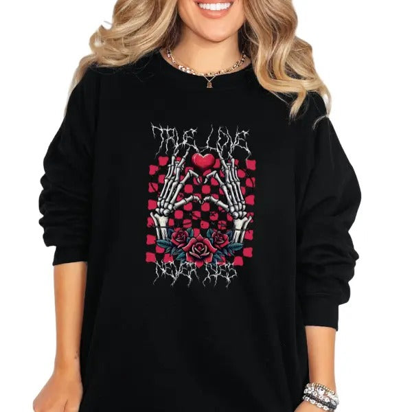 'True Love Never Dies' Crewneck Sweatshirt, T Shirt, or Hoodie Pullover | Punk, Alt, Grunge, Goth, Skeleton Style, Aesthetic, Casual