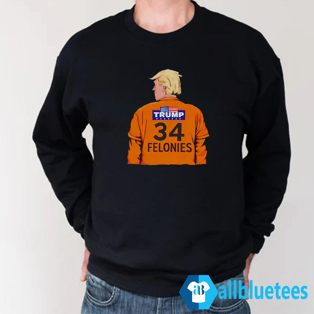 Trump 34 Felonies Shirt