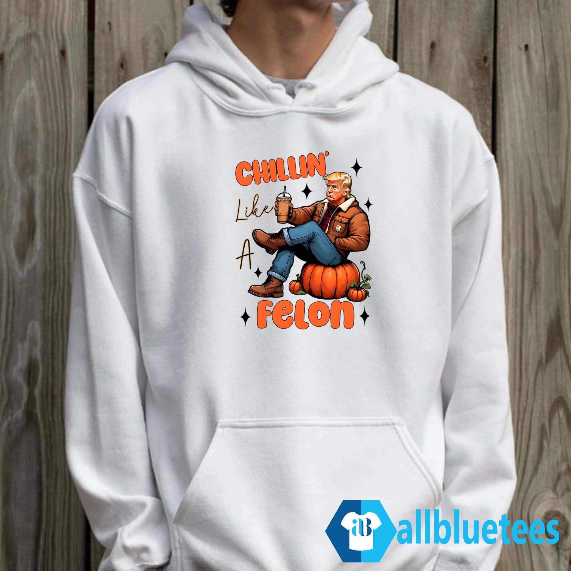 Trump Chillin’ Like A Felon Shirt