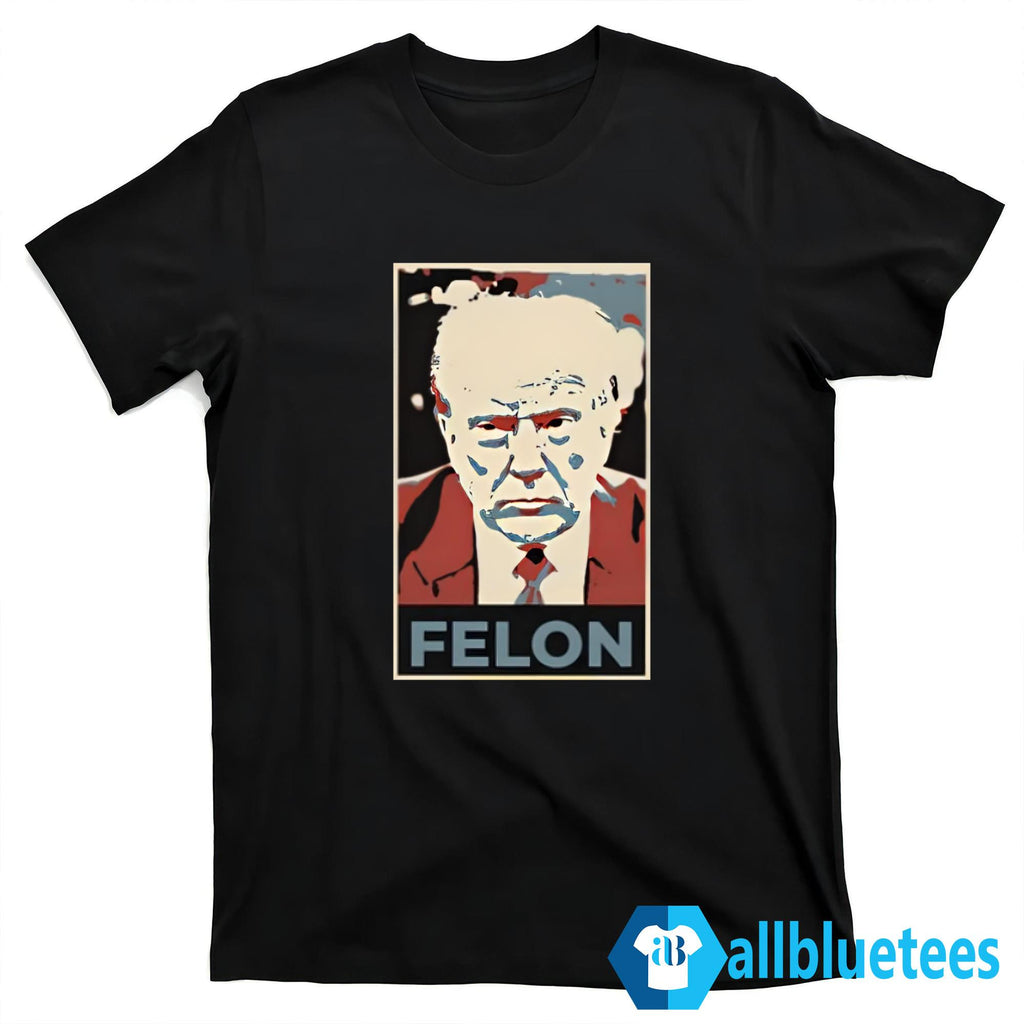 Trump Felon Shirt