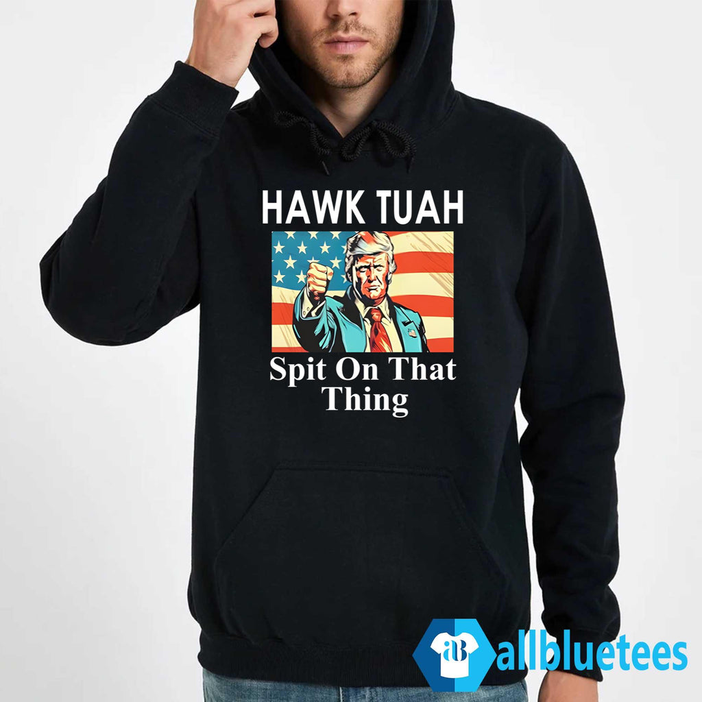Trump Hawk Tuah Spit On That Thing Shirt