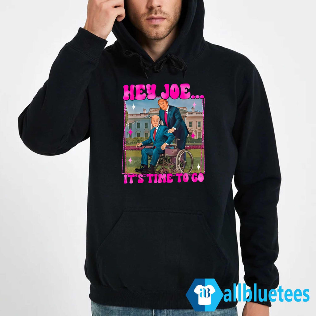 Trump Hey Joe It’s Time To Go Shirt