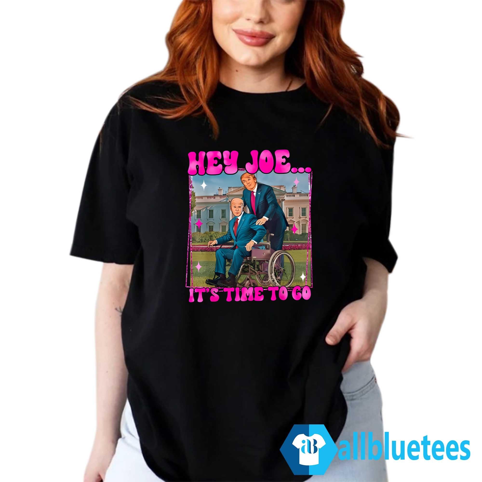 Trump Hey Joe It’s Time To Go Shirt