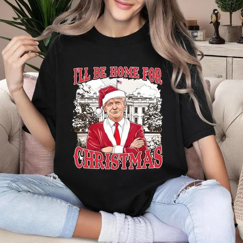 Trump I'll Be Home For Christmas Shirt, Funny Trump President 2024 Christmas Shirt, Humorous Trump Christmas T-Shirt, Trump 47 President Tee