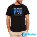Trump I Will Never Stop Fighting For America Shirt