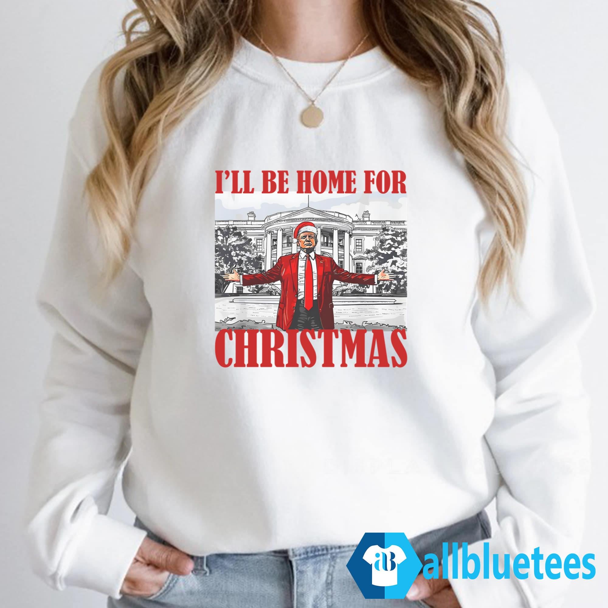 Trump I’ll Be Home For Christmas Shirt