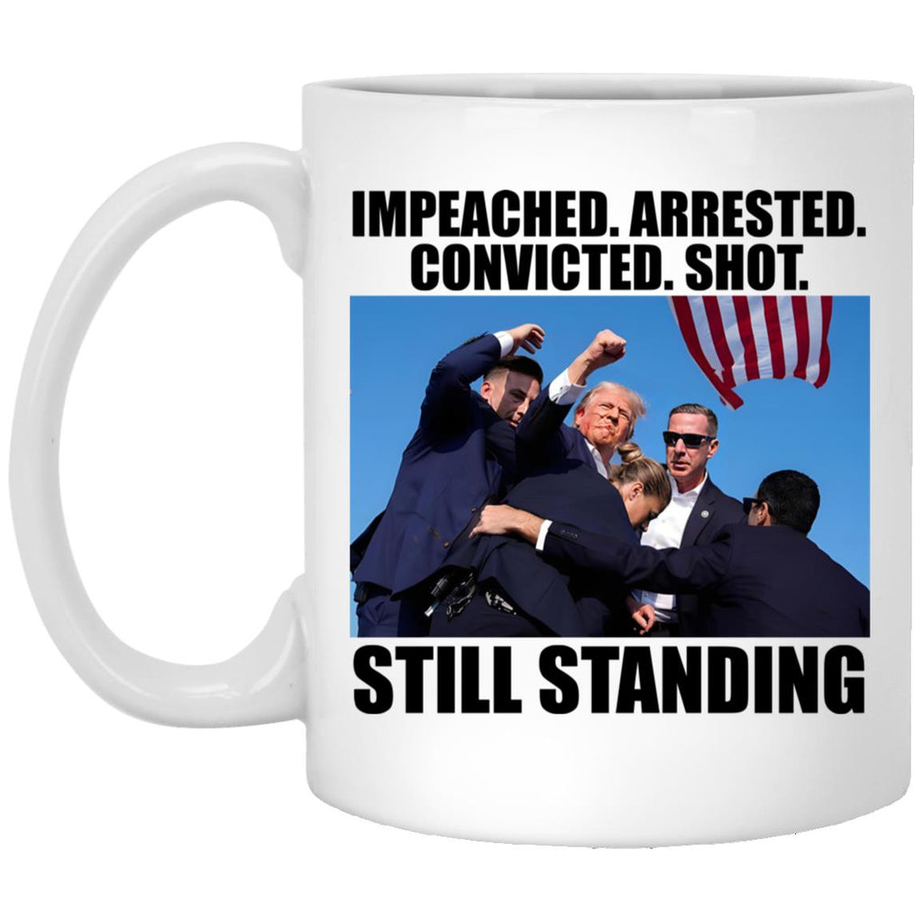 Trump Impeached Arrested Convicted Shot Still Standing Mug