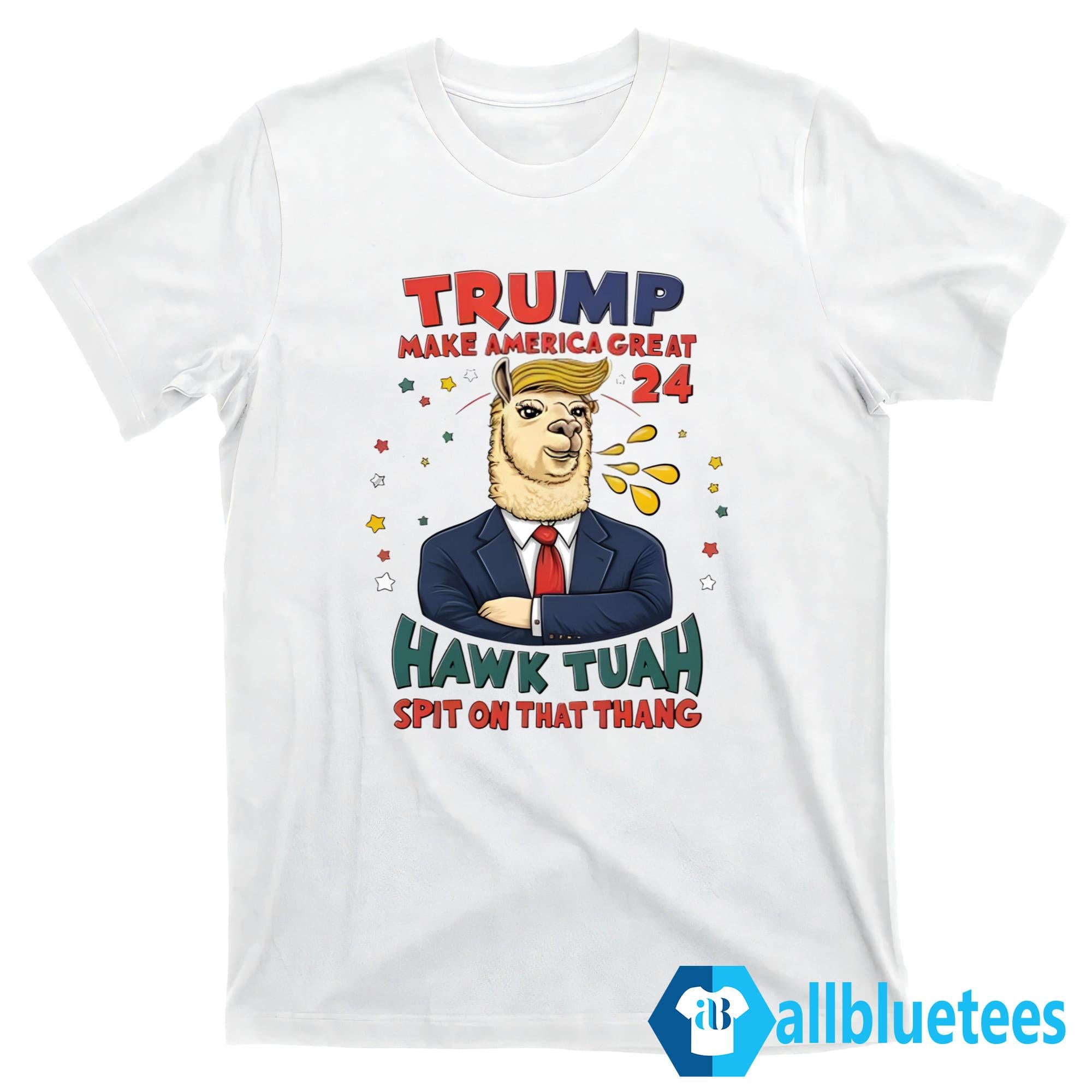 Trump Make America Great 2024 Hawk Tuah Spit On That Thang Shirt
