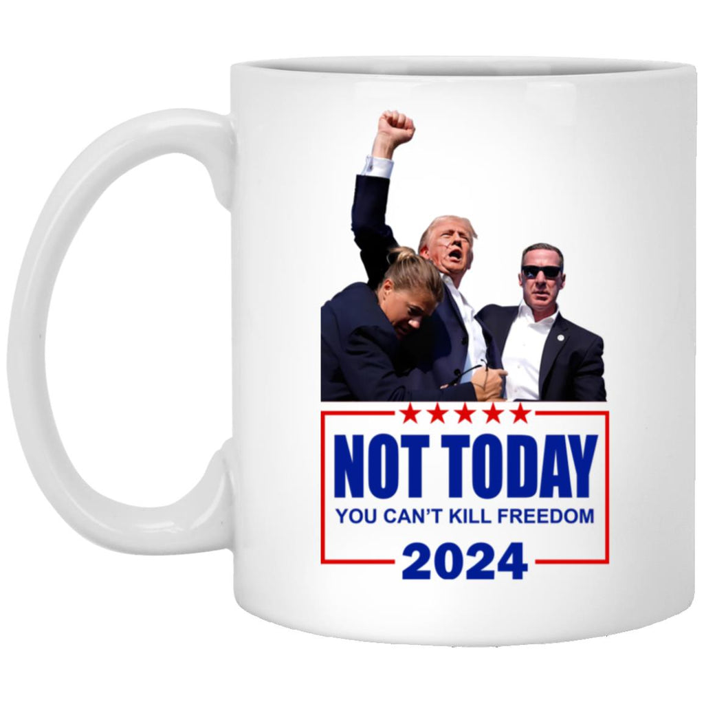 Trump Not Today You Can’t Kill Freedom 2024 Mug