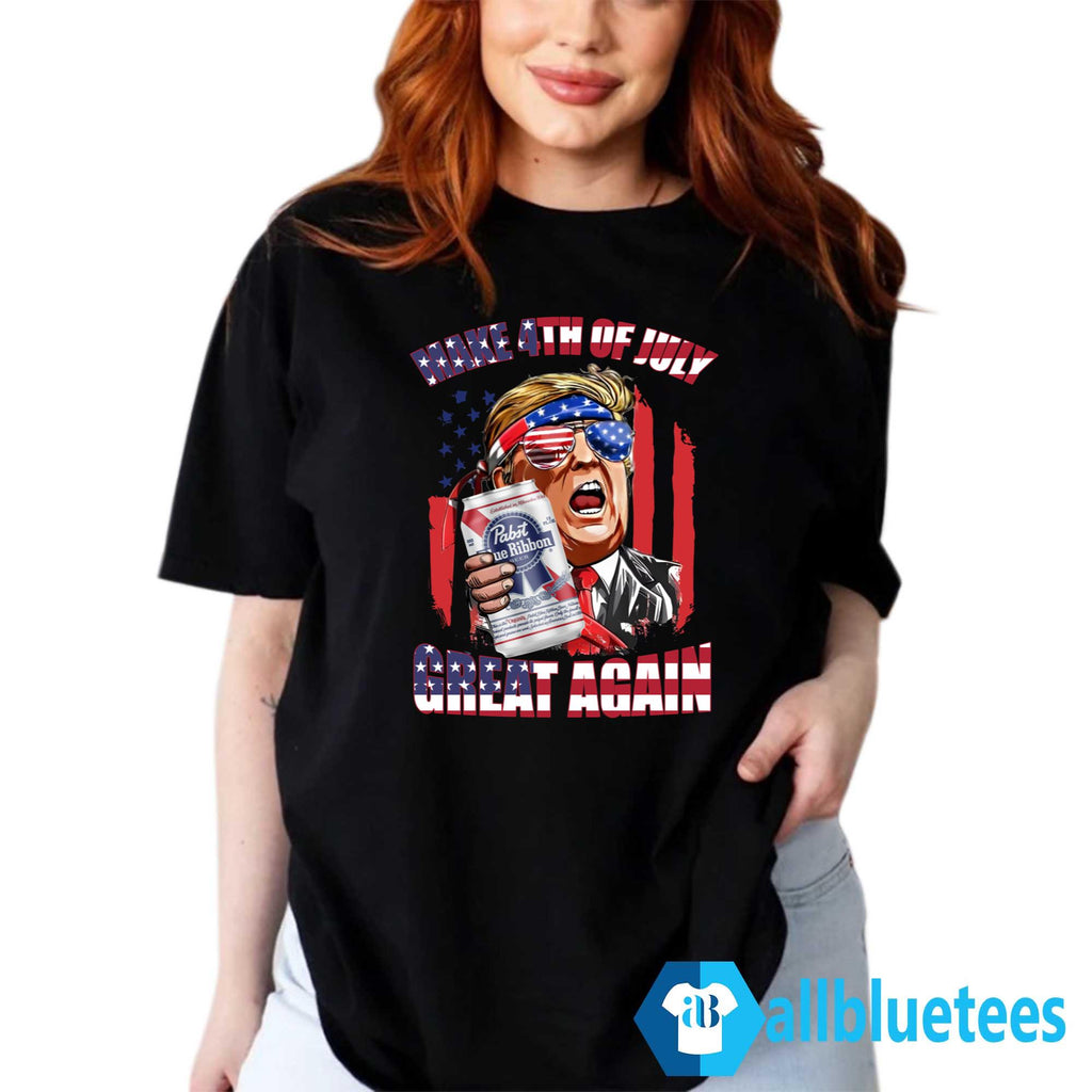 Trump Pabst Blue Ribbon Make 4th Of July Great Again Shirt