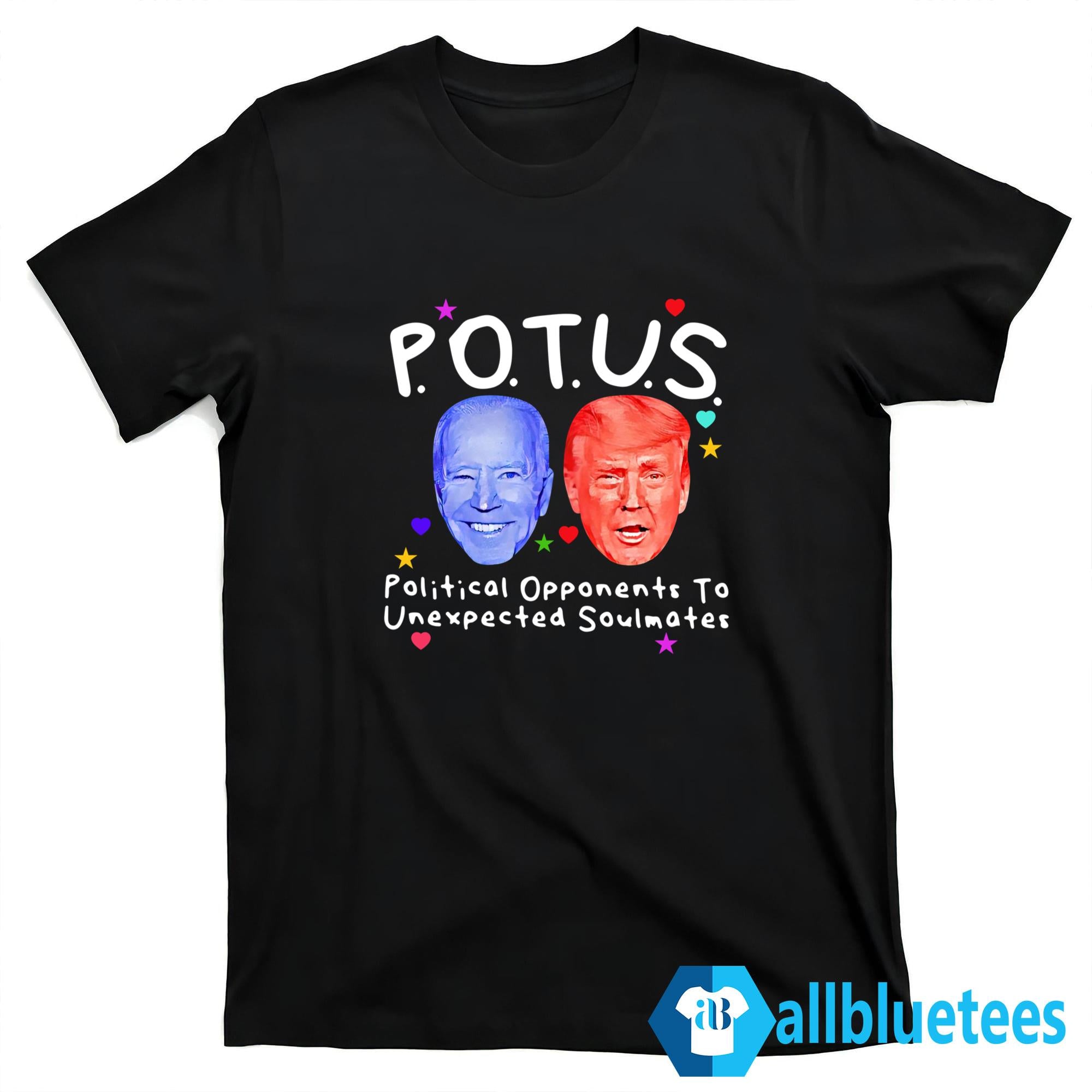 Biden Vs Trump POTUS Political Opponents To Unexpected Soulmates Shirt