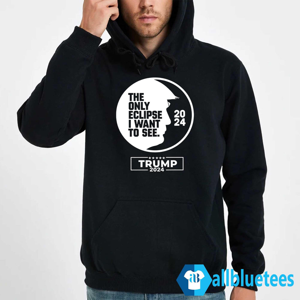 The Only Eclipse I Want To See Trump 2024 Shirt