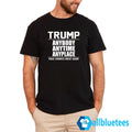 Trump Anybody Anytime Anyplace Shirt