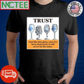Trust like this glass once it’s been destroyed it will never be the same shirt