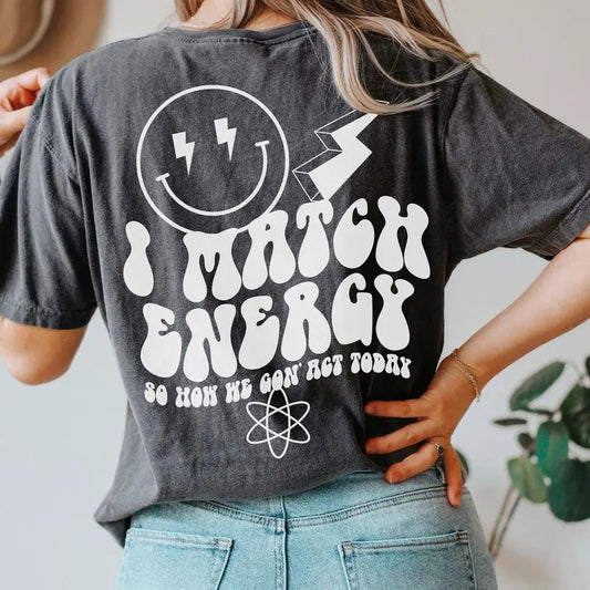 Two Sided I Match Energy T-shirt Women Empowerment Shirt Hustler T Shirt Funny Mom T-shirt Girly T-shirt Trendy Shirt TK43GN