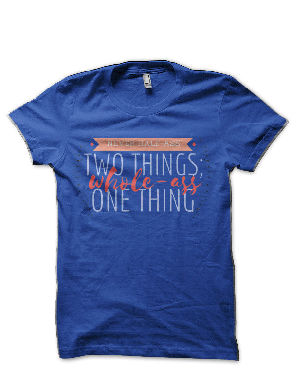 Never Half-Ass Two Things T-Shirt Hoodie, Sweatshirt | CoreVibeTees.com
