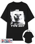 Type shit cat meme shirt