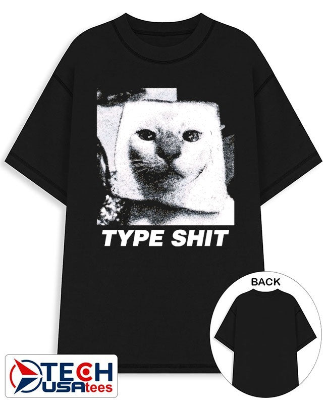 Type shit cat meme shirt