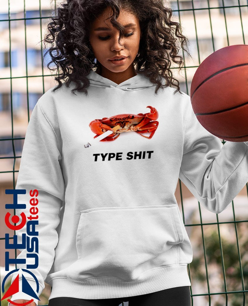 Type shit crab smoking shirt