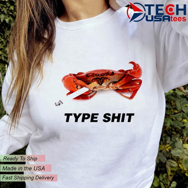 Type shit crab smoking shirt