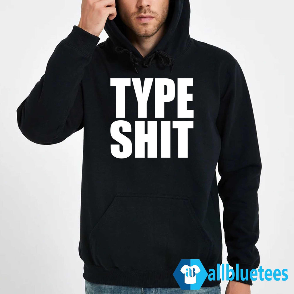 Type Shit Shirt