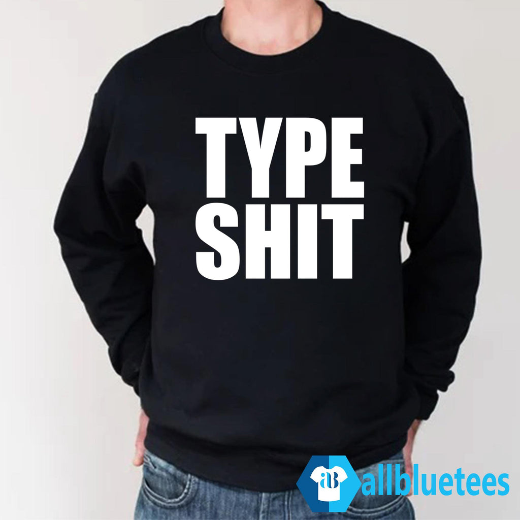 Type Shit Shirt