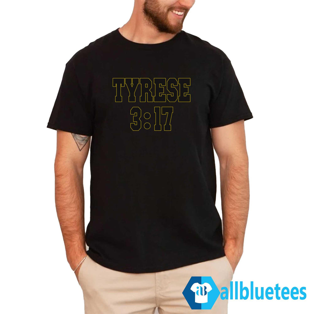 Tyrese 3:17 Shirt