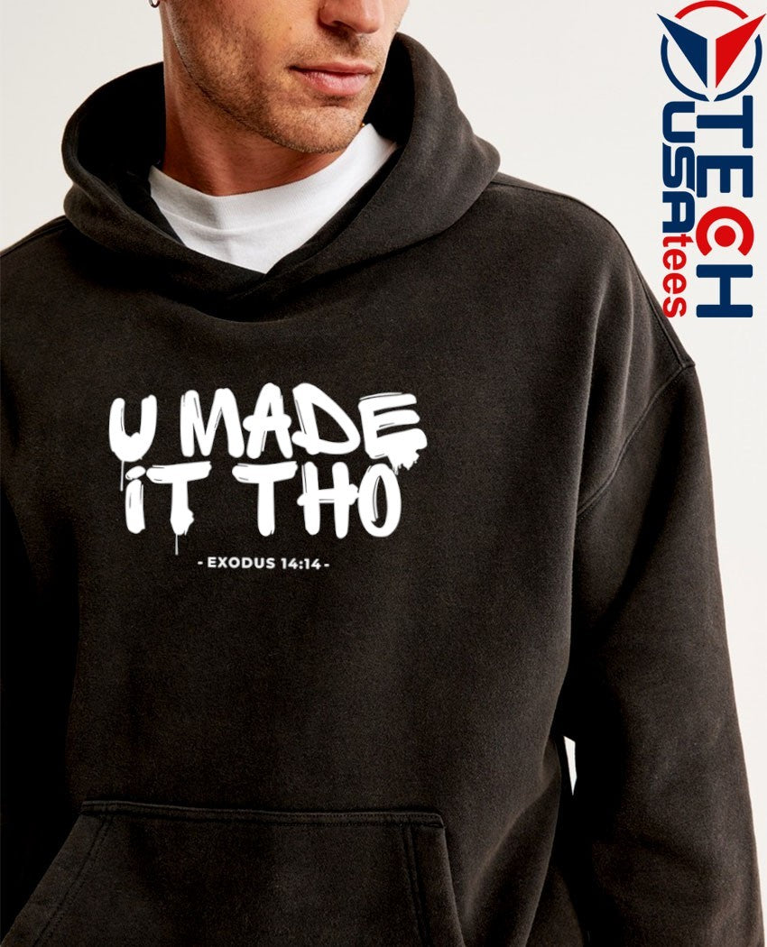 U made it tho exodus 14 14 shirt