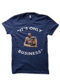 Itâ€™s Only Business T-Shirt Hoodie, Sweatshirt | CoreVibeTees.com