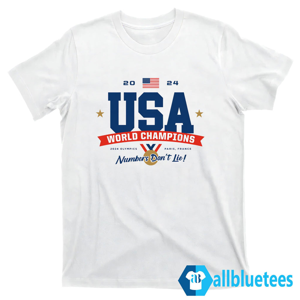 USA World Champions 2024 Numbers Don’t Lie Olympics Shirt