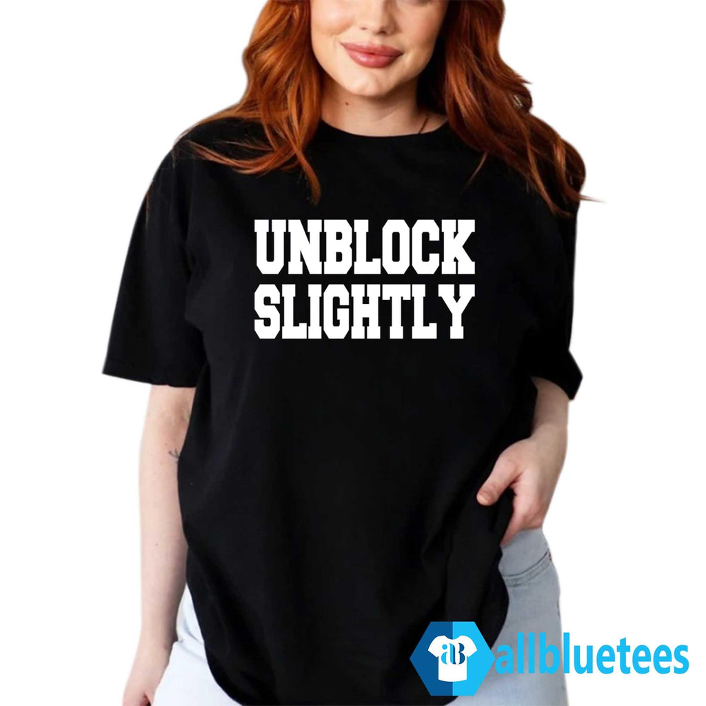 Unblock Slightly Shirt