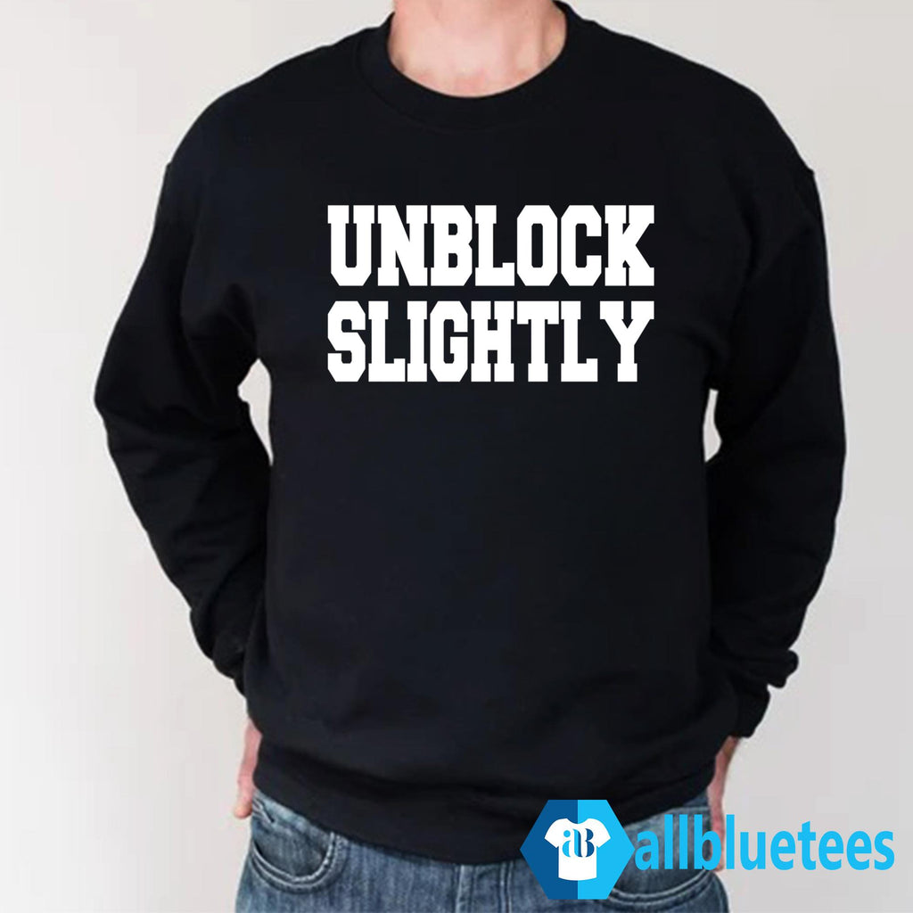 Unblock Slightly Shirt