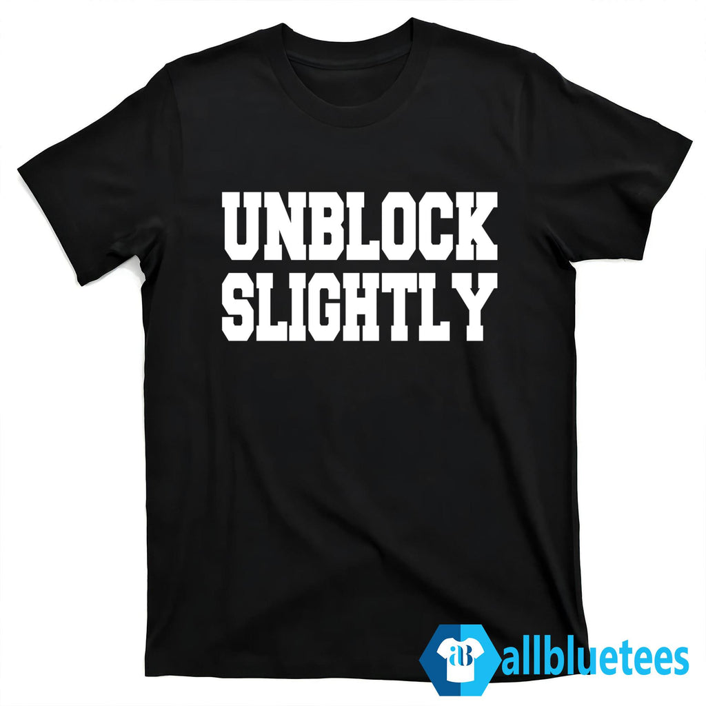 Unblock Slightly Shirt