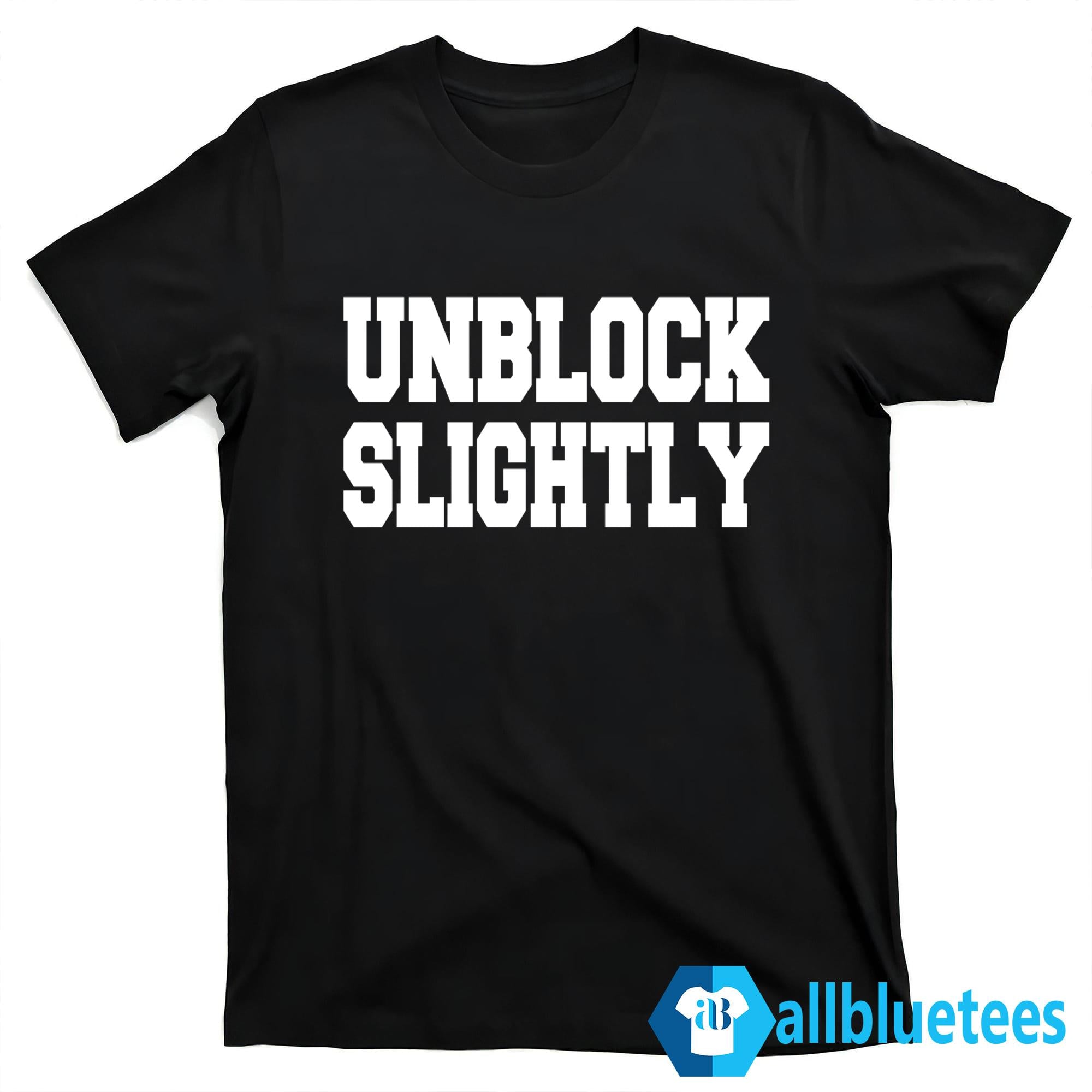 Unblock Slightly Shirt
