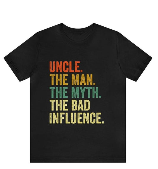 Uncle Shirt, Crazy Uncle Shirt, Funny Gift for Uncle, Best Uncle Ever, Uncle The Man The Myth The Bad Influence, New Uncle Tee, Father's Day