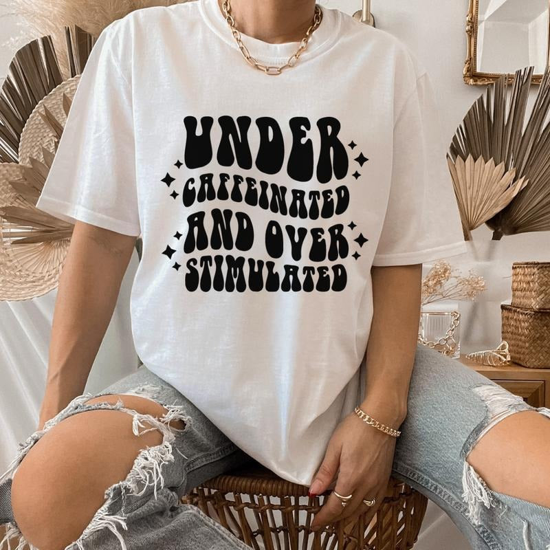 Under Caffeinated and Over Stimulated T-Shirt, Coffee Lover Women Tank Top, Cute and Funny Statement Crop Top, Coffee Statement T-Shirt Full Color Print