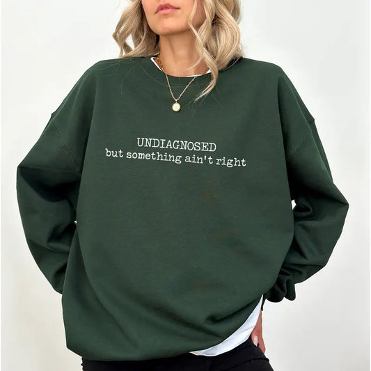 Undiagnosed But Something Ain't Right Sweatshirt, Funny Meme Crewneck, ADHD Long Sleeves Pullover, Mental Health Sweater