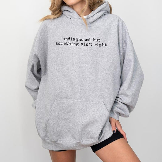 Undiagnosed But Something Ain't Right Sweatshirt, Funny Mental Health Crewneck, Chronic Illness Pullover, Anxiety Tops, Sarcastic Casual Womenswear