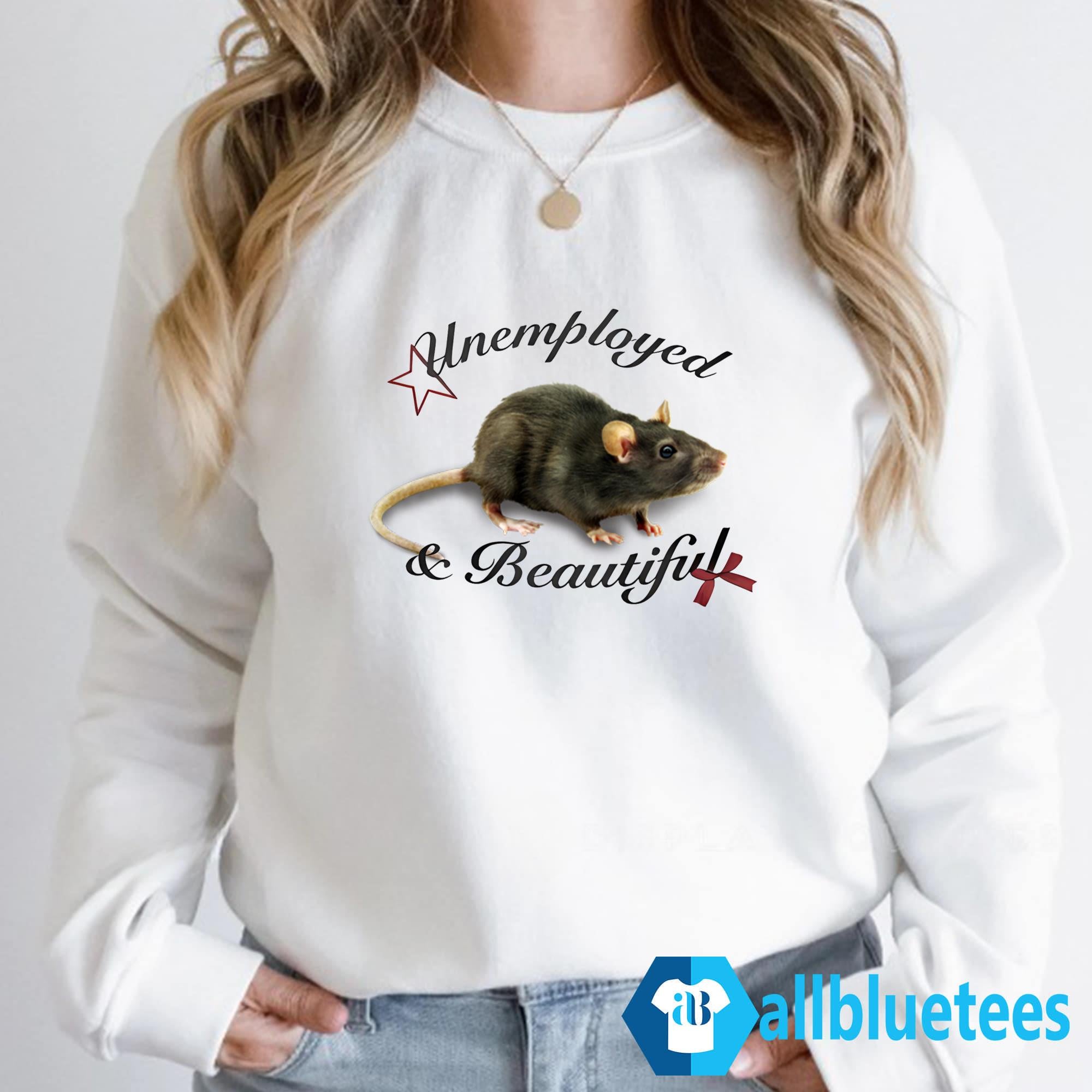 Rat Unemployed And Beautiful Shirt