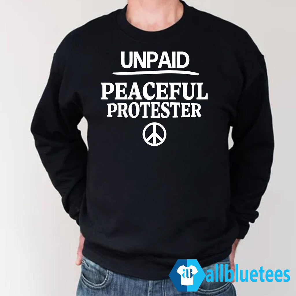 Unpaid Peaceful Protester Shirt
