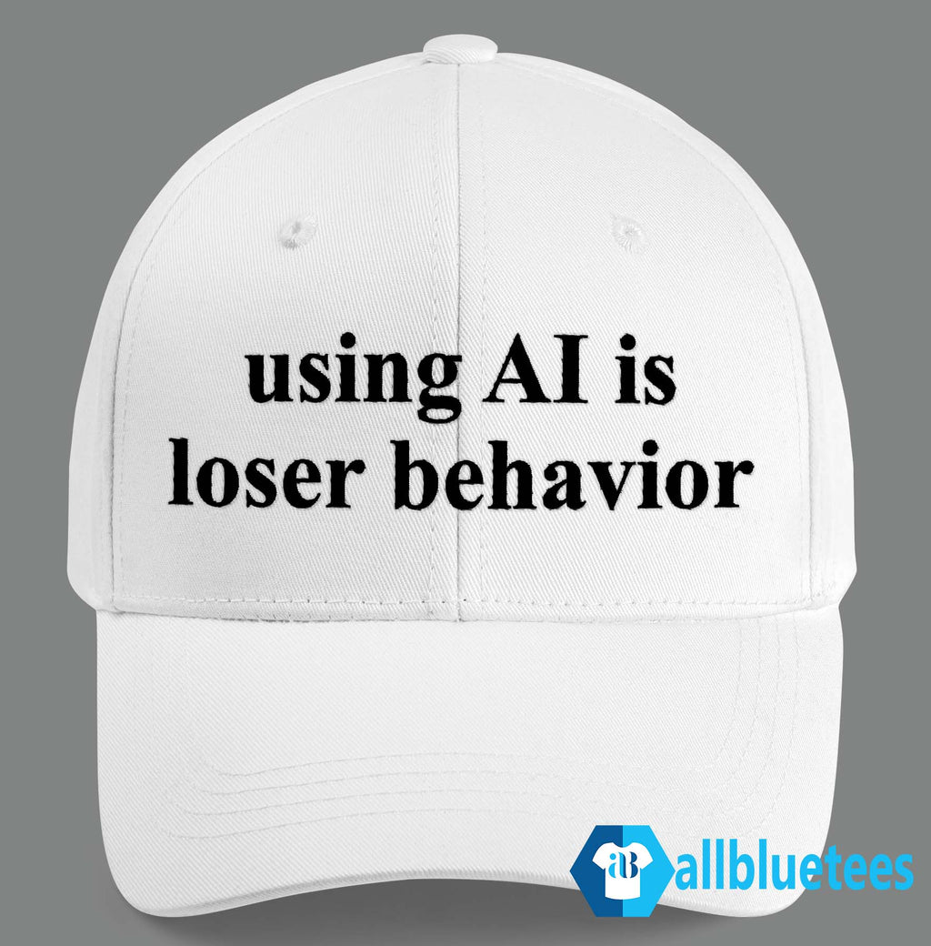 Using AI Is Loser Behavior Hat